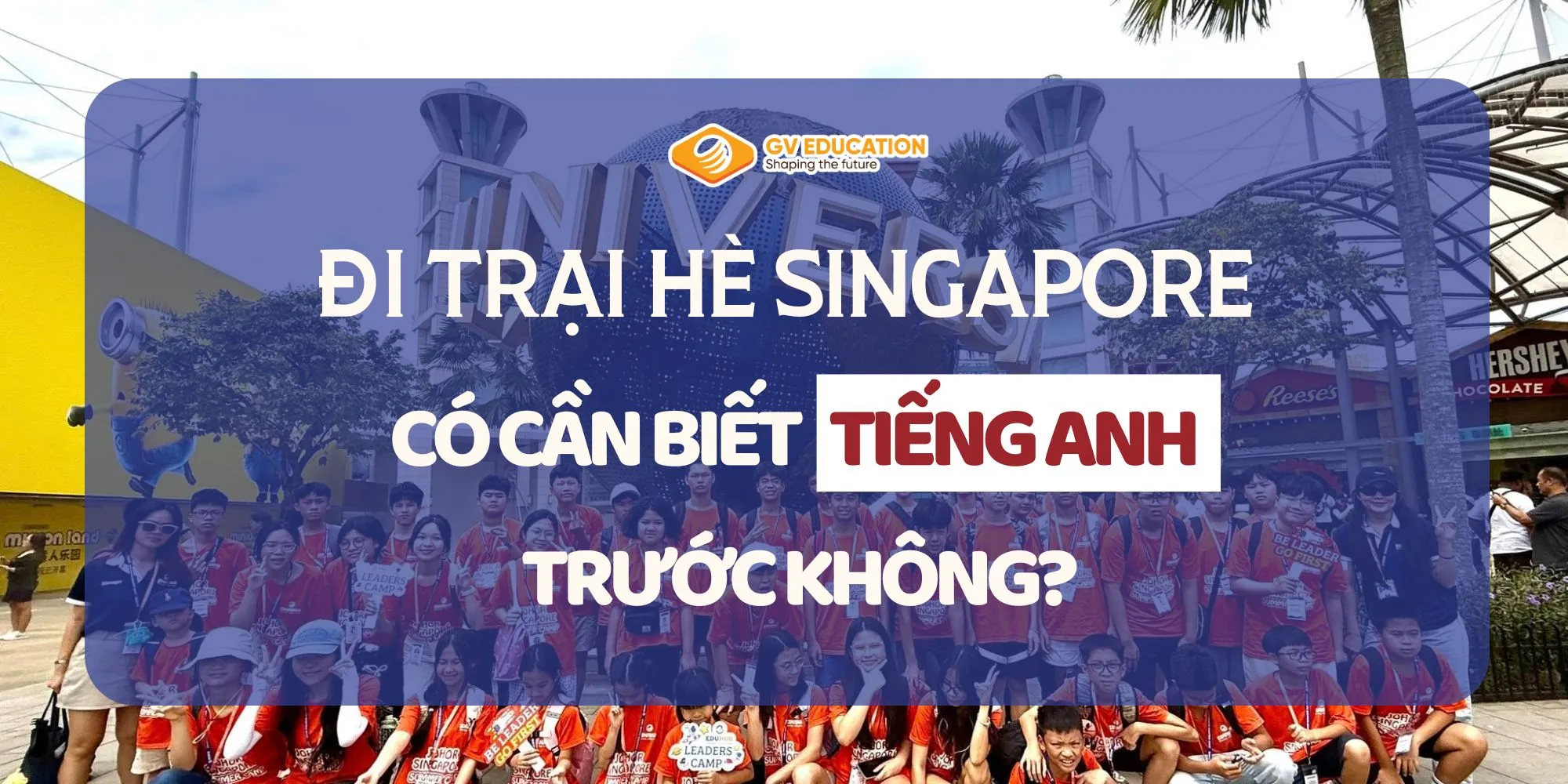 Đi trại hè Singapore có cần biết tiếng Anh trước không?