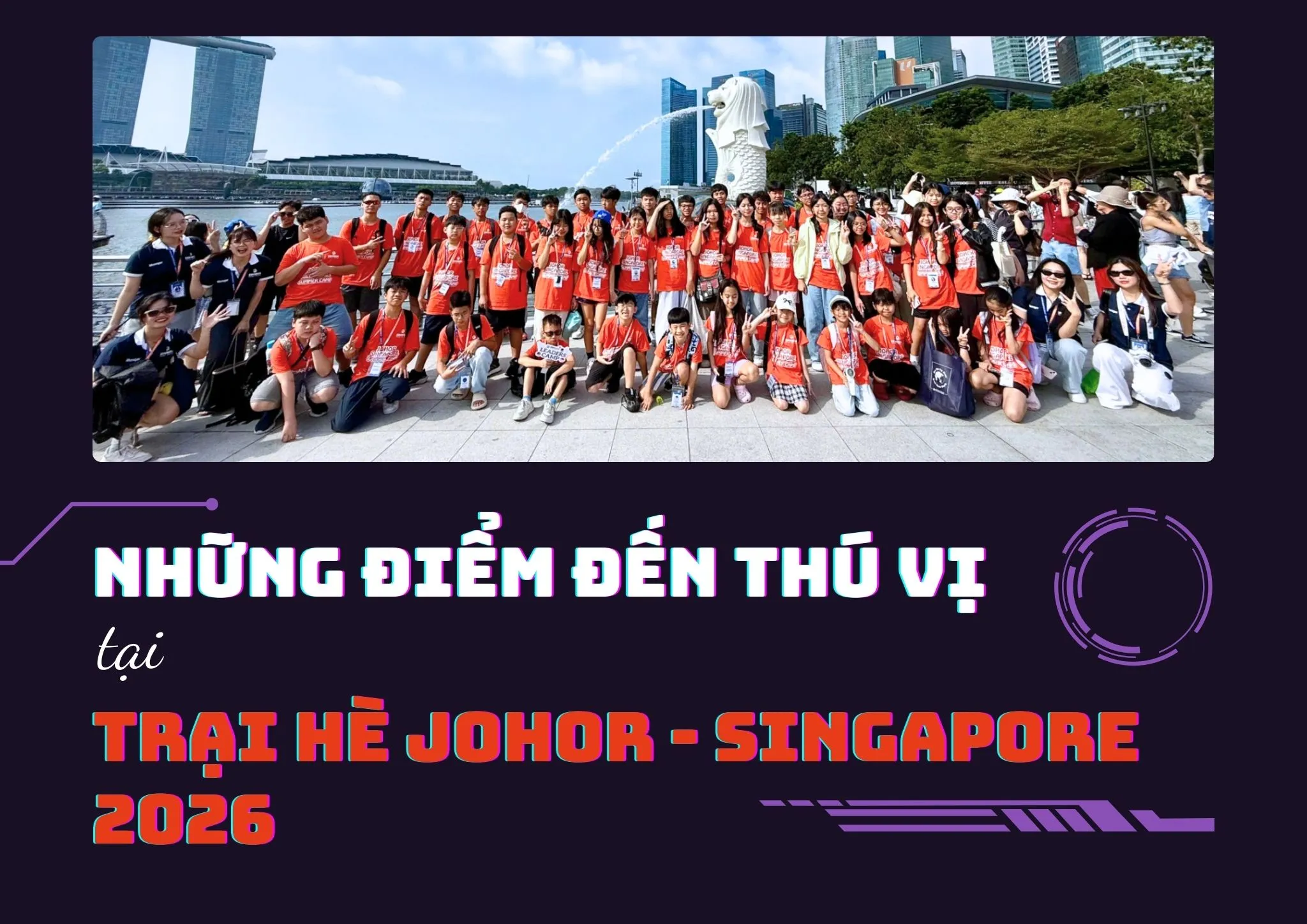 Khám phá những điểm đến thú vị tại Trại hè Johor - Singapore 2026