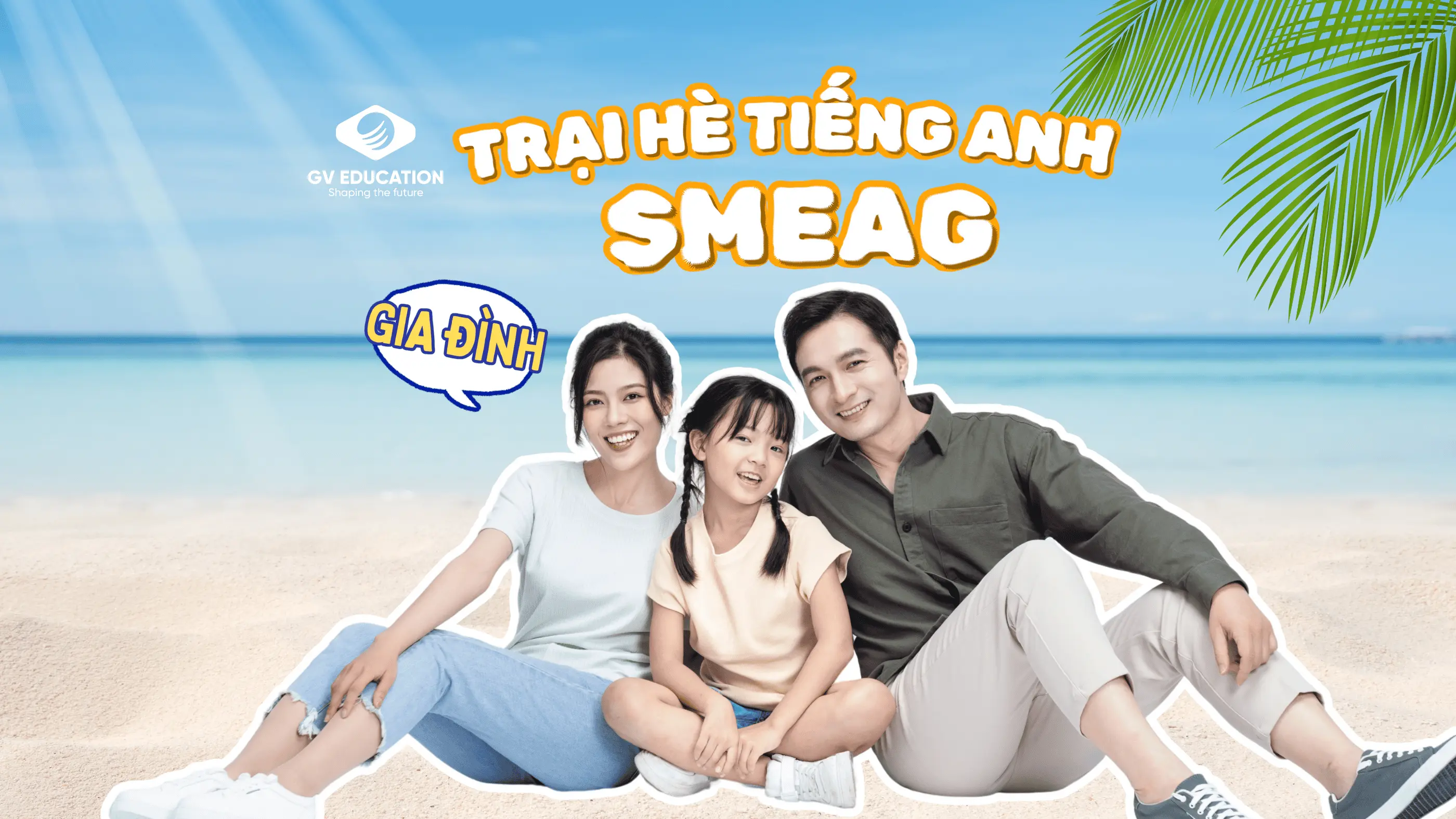 TRẠI HÈ TIẾNG ANH CHO GIA ĐÌNH TẠI SMEAG – TRẢI NGHIỆM HỌC TẬP & DU LỊCH LÝ TƯỞNG