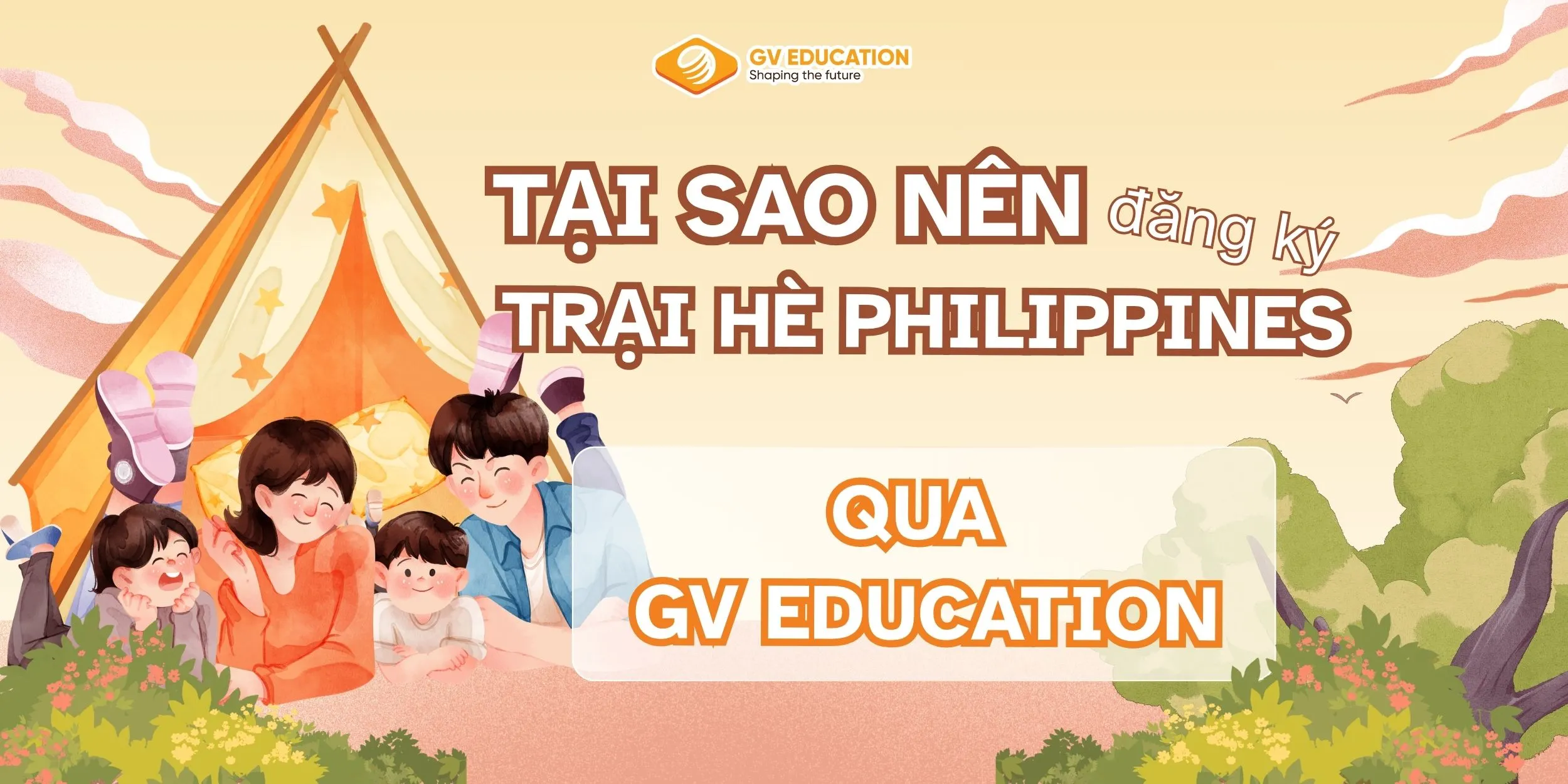 Tại sao nên đăng ký trại hè Philippines qua GV Education? Cam kết & hỗ trợ chi tiết