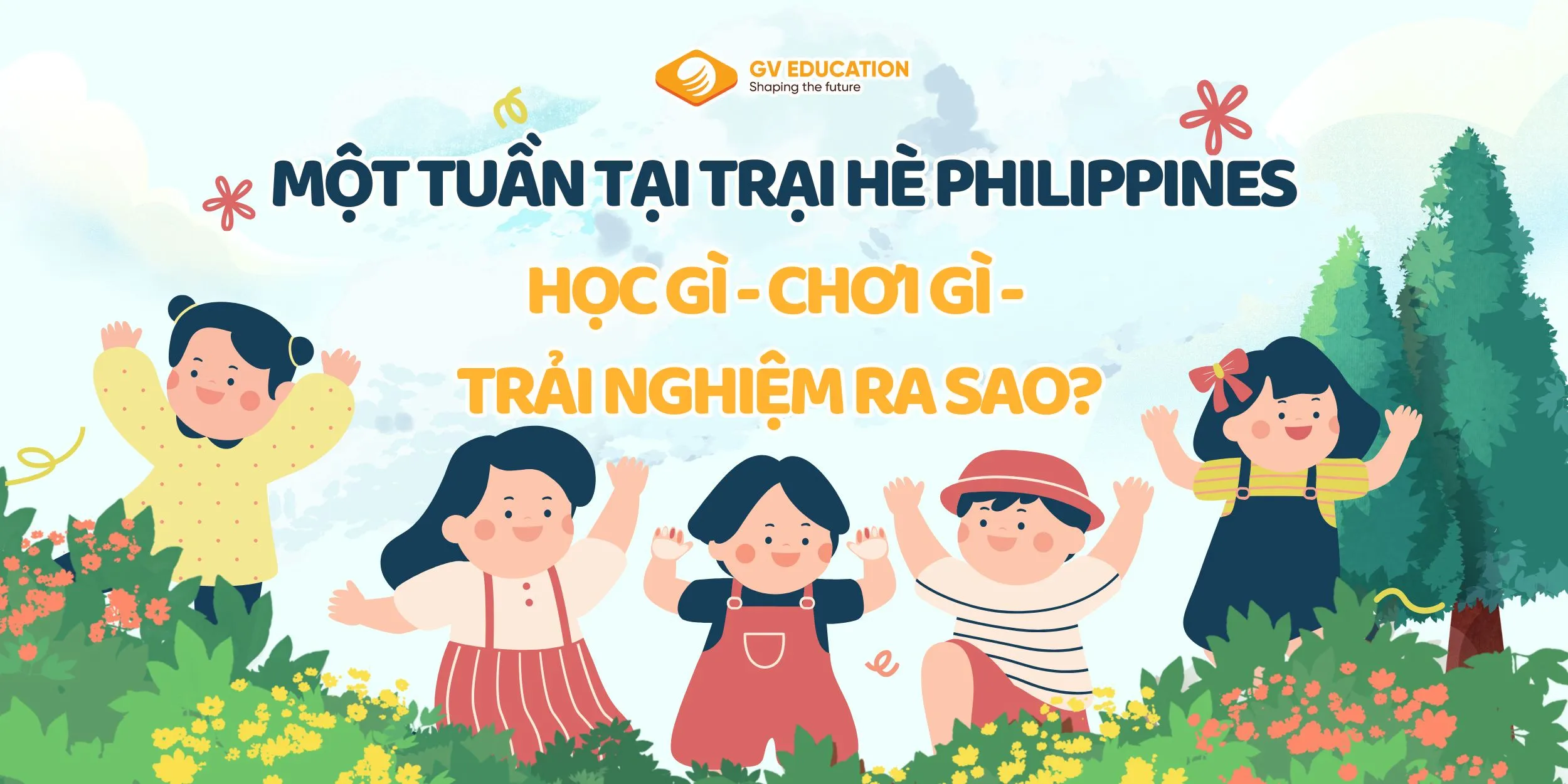 Một tuần tại trại hè Philippines: Học gì – chơi gì – trải nghiệm ra sao? 